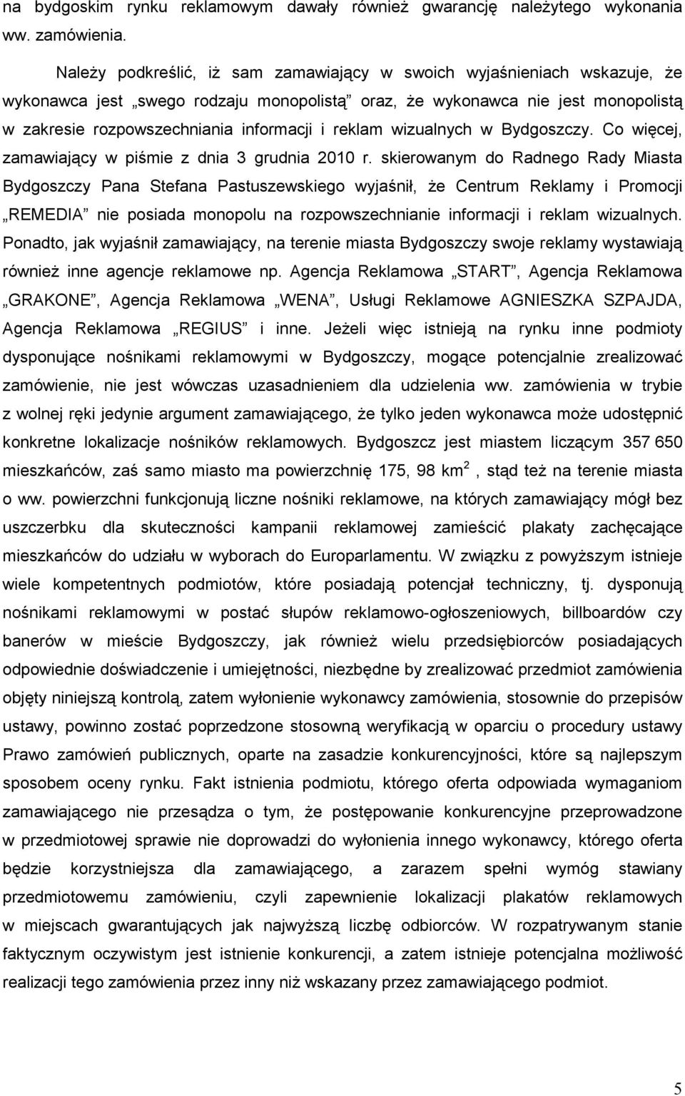 reklam wizualnych w Bydgoszczy. Co więcej, zamawiający w piśmie z dnia 3 grudnia 2010 r.