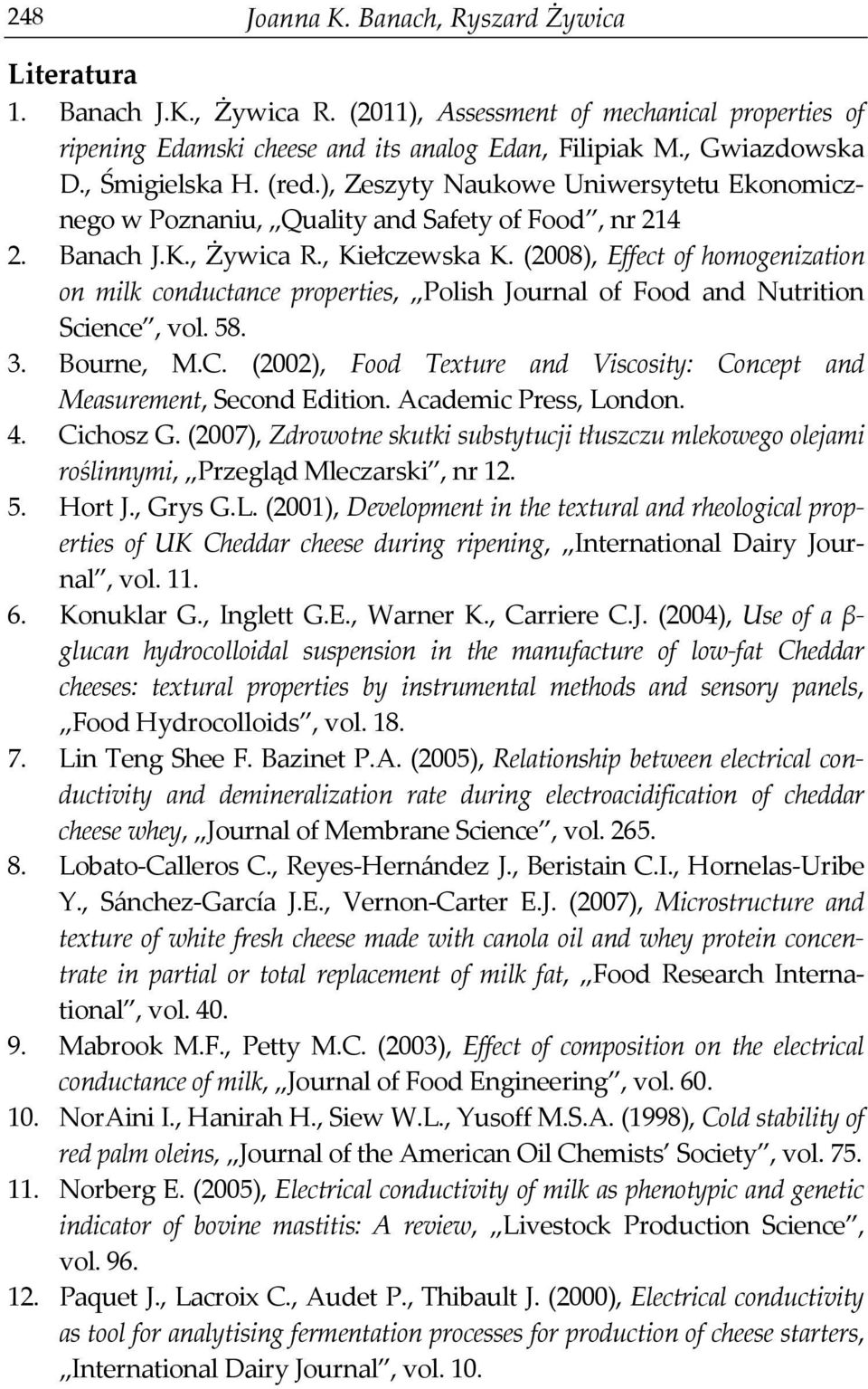 (2008), Effect of homogenization on milk conductance properties, Polish Journal of Food and Nutrition Science, vol. 58. 3. Bourne, M.C.