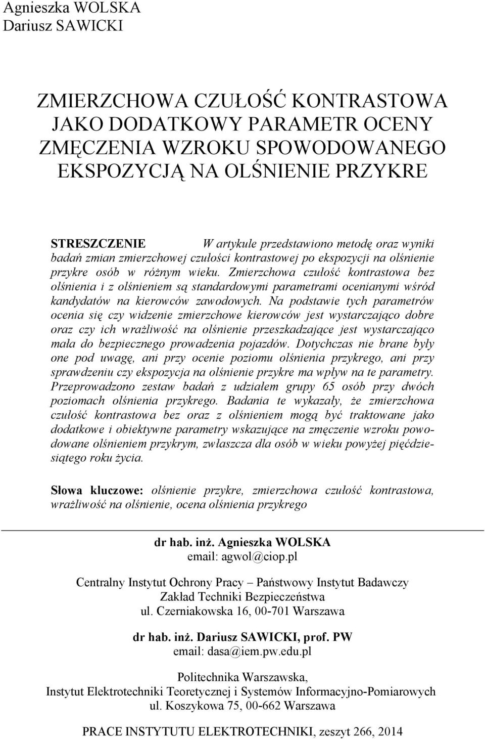 Zmierzchowa czułość kontrastowa bez olśnienia i z olśnieniem są standardowymi parametrami ocenianymi wśród kandydatów na kierowców zawodowych.