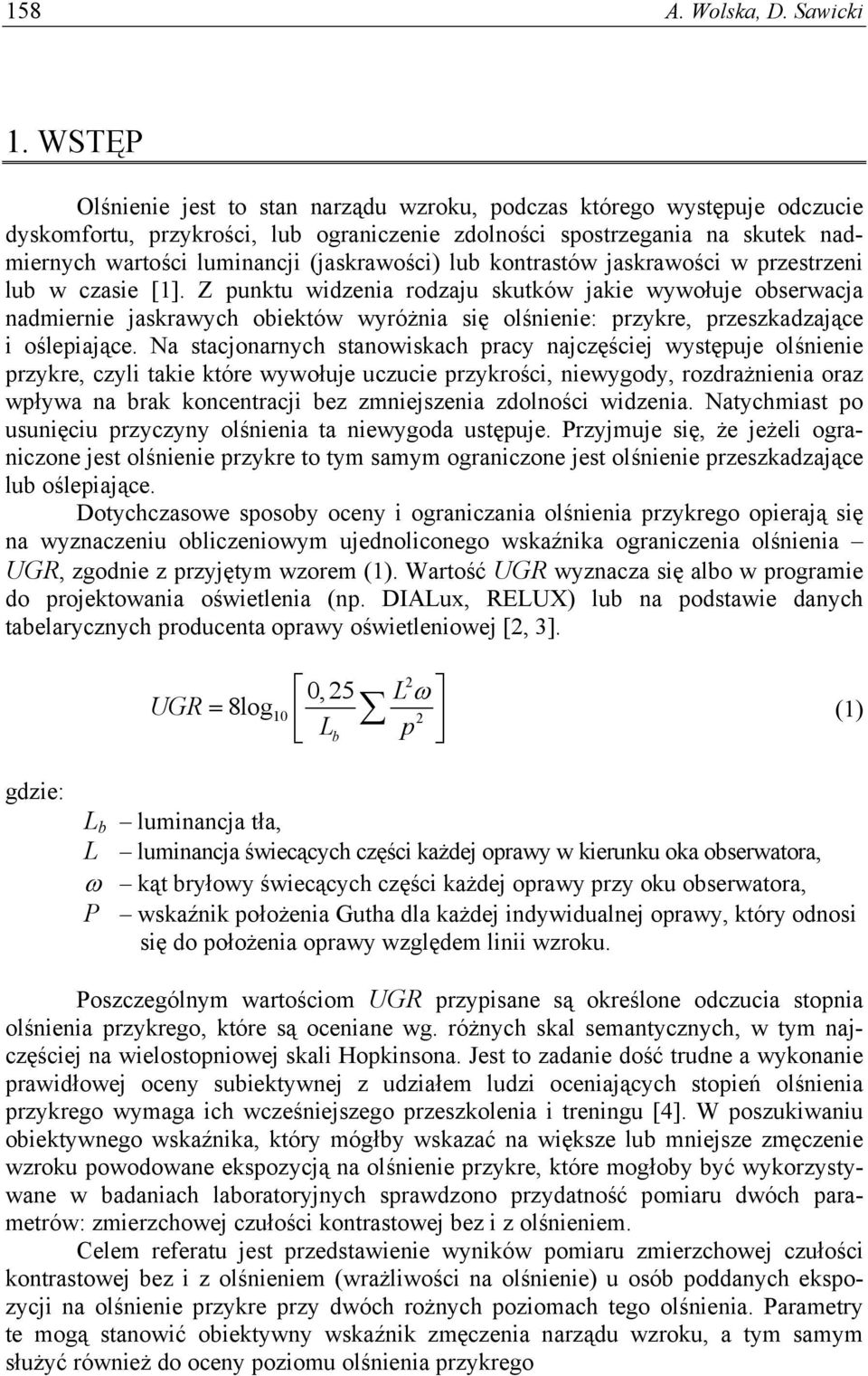 (jaskrawości) lub kontrastów jaskrawości w przestrzeni lub w czasie [1].