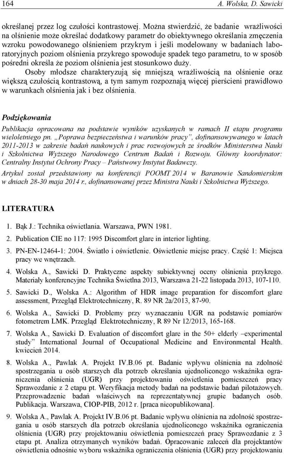 laboratoryjnych poziom olśnienia przykrego spowoduje spadek tego parametru, to w sposób pośredni określa że poziom olśnienia jest stosunkowo duży.