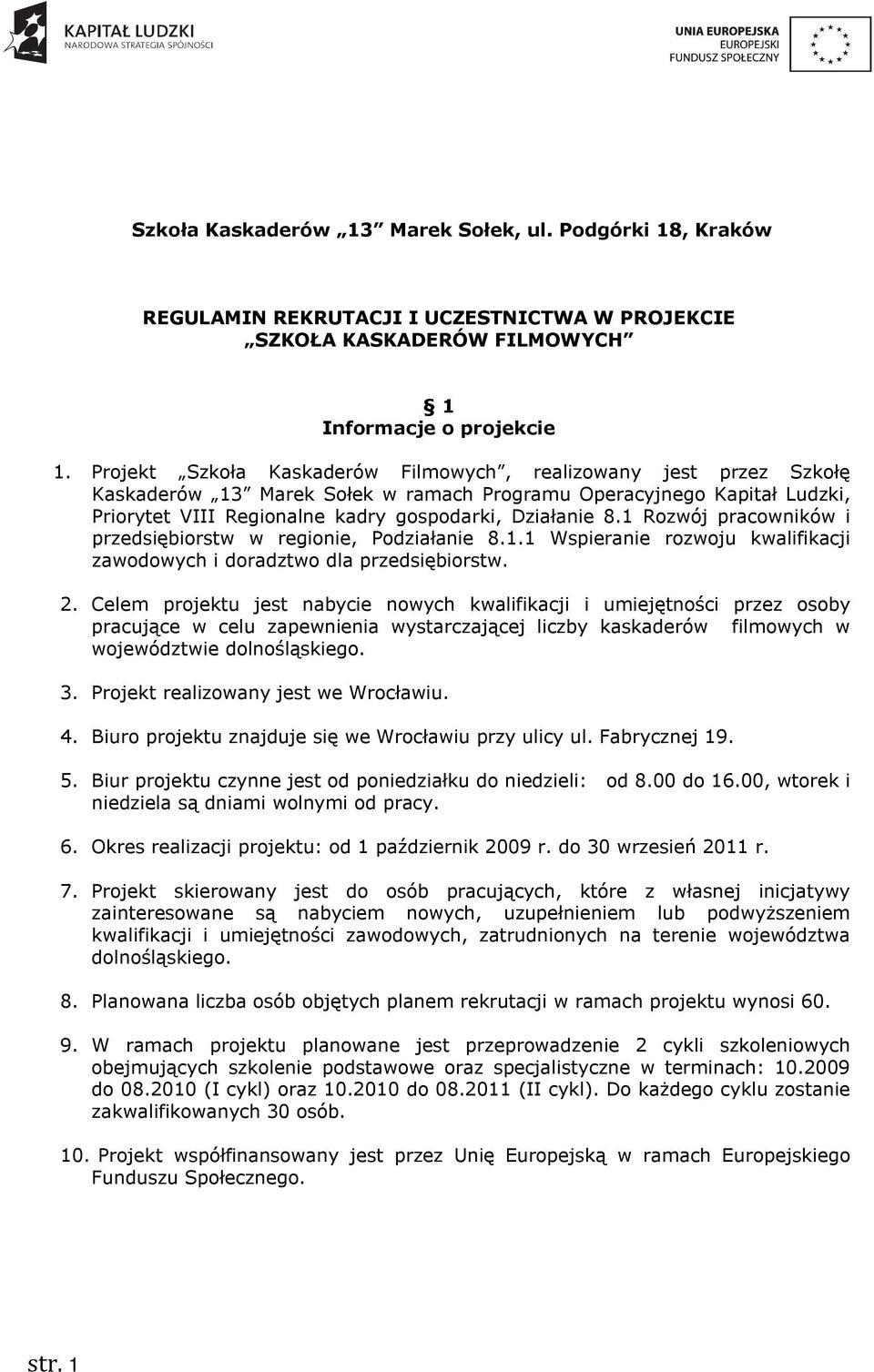 1 Rozwój pracowników i przedsiębiorstw w regionie, Podziałanie 8.1.1 Wspieranie rozwoju kwalifikacji zawodowych i doradztwo dla przedsiębiorstw. 2.