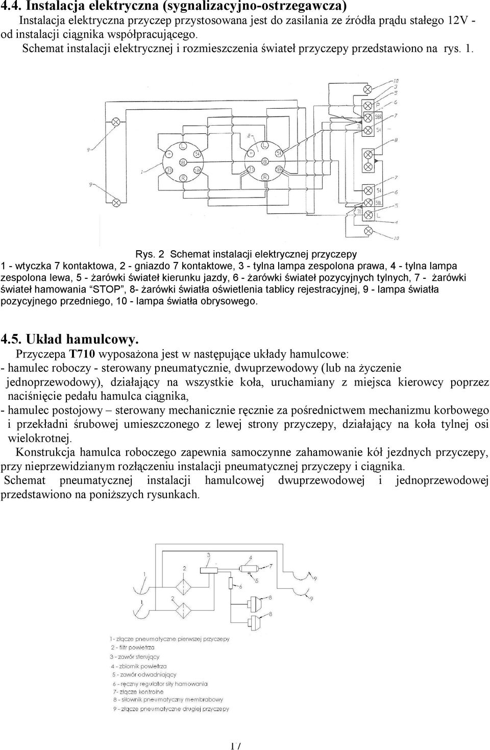 2 Schemat instalacji elektrycznej przyczepy 1 - wtyczka 7 kontaktowa, 2 - gniazdo 7 kontaktowe, 3 - tylna lampa zespolona prawa, 4 - tylna lampa zespolona lewa, 5 - żarówki świateł kierunku jazdy, 6