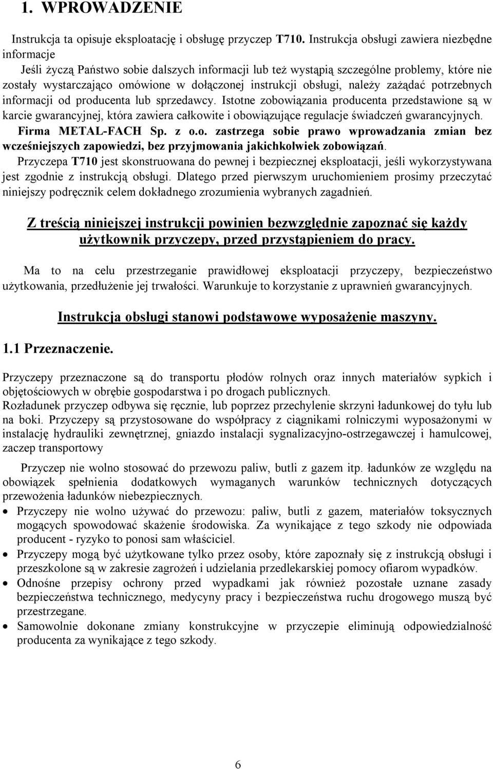 obsługi, należy zażądać potrzebnych informacji od producenta lub sprzedawcy.