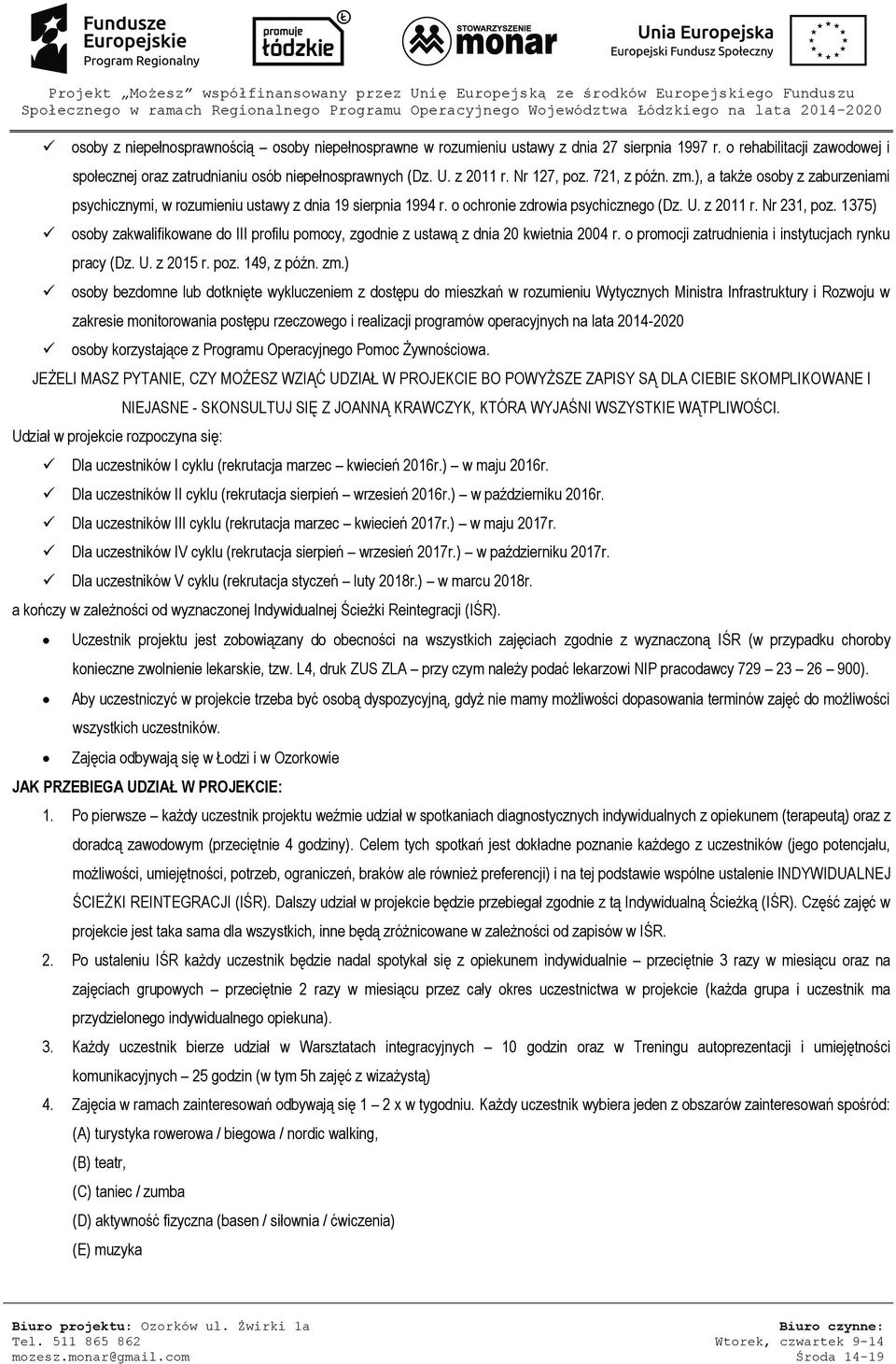 1375) osoby zakwalifikowane do III profilu pomocy, zgodnie z ustawą z dnia 20 kwietnia 2004 r. o promocji zatrudnienia i instytucjach rynku pracy (Dz. U. z 2015 r. poz. 149, z późn. zm.