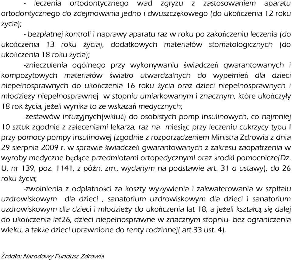 kompozytowych materiałów światło utwardzalnych do wypełnień dla dzieci niepełnosprawnych do ukończenia 16 roku życia oraz dzieci niepełnosprawnych i młodzieży niepełnosprawnej w stopniu umiarkowanym
