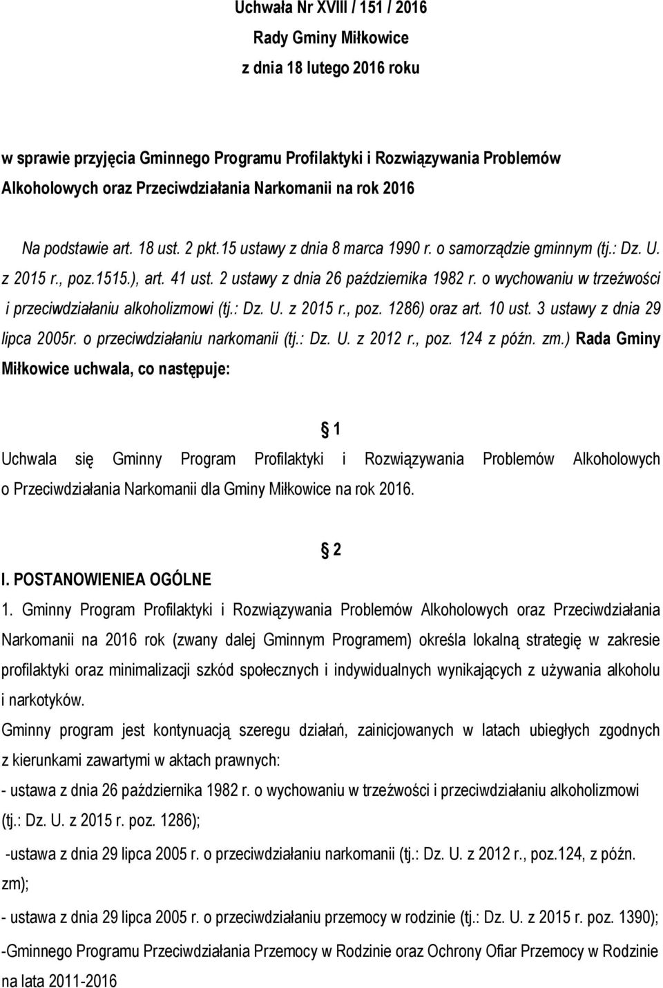 o wychowaniu w trzeźwości i przeciwdziałaniu alkoholizmowi (tj.: Dz. U. z 2015 r., poz. 1286) oraz art. 10 ust. 3 ustawy z dnia 29 lipca 2005r. o przeciwdziałaniu narkomanii (tj.: Dz. U. z 2012 r.