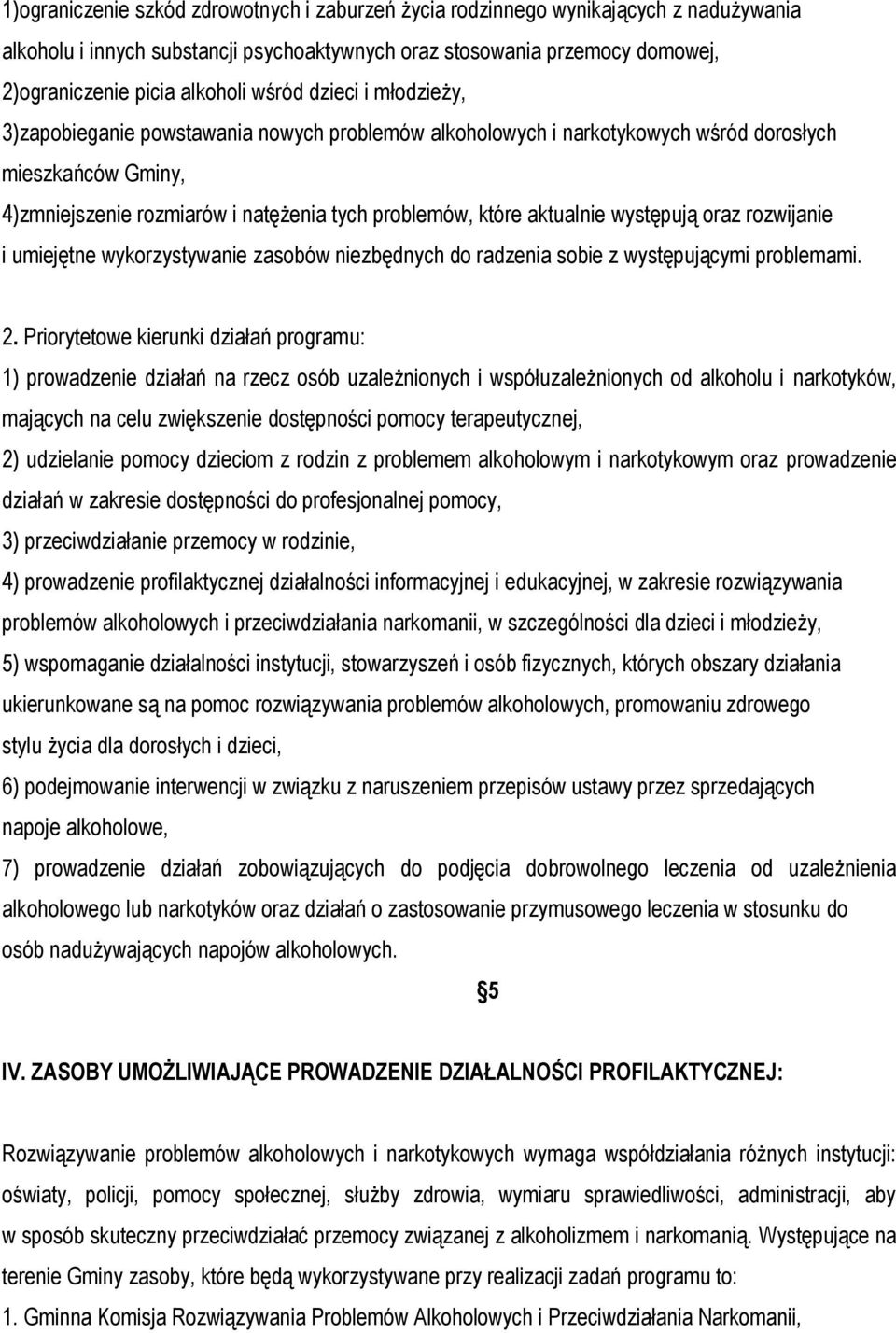 aktualnie występują oraz rozwijanie i umiejętne wykorzystywanie zasobów niezbędnych do radzenia sobie z występującymi problemami. 2.