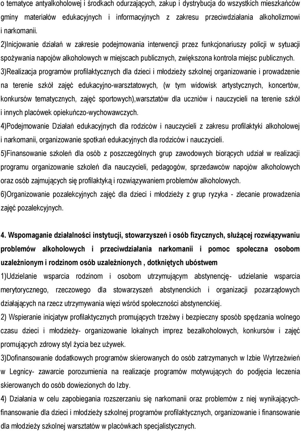 3)Realizacja programów profilaktycznych dla dzieci i młodzieży szkolnej organizowanie i prowadzenie na terenie szkół zajęć edukacyjno-warsztatowych, (w tym widowisk artystycznych, koncertów,