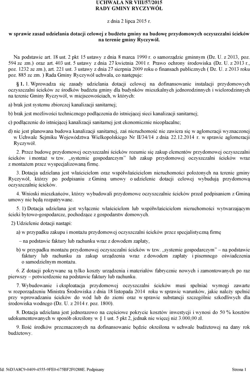 Prawo ochrony środowiska (Dz. U. z 2013 r., poz. 1232 ze zm.), art. 221 ust. 3 ustawy z dnia 27 sierpnia 2009 roku o finansach publicznych ( Dz. U. z 2013 roku poz. 885 ze zm.