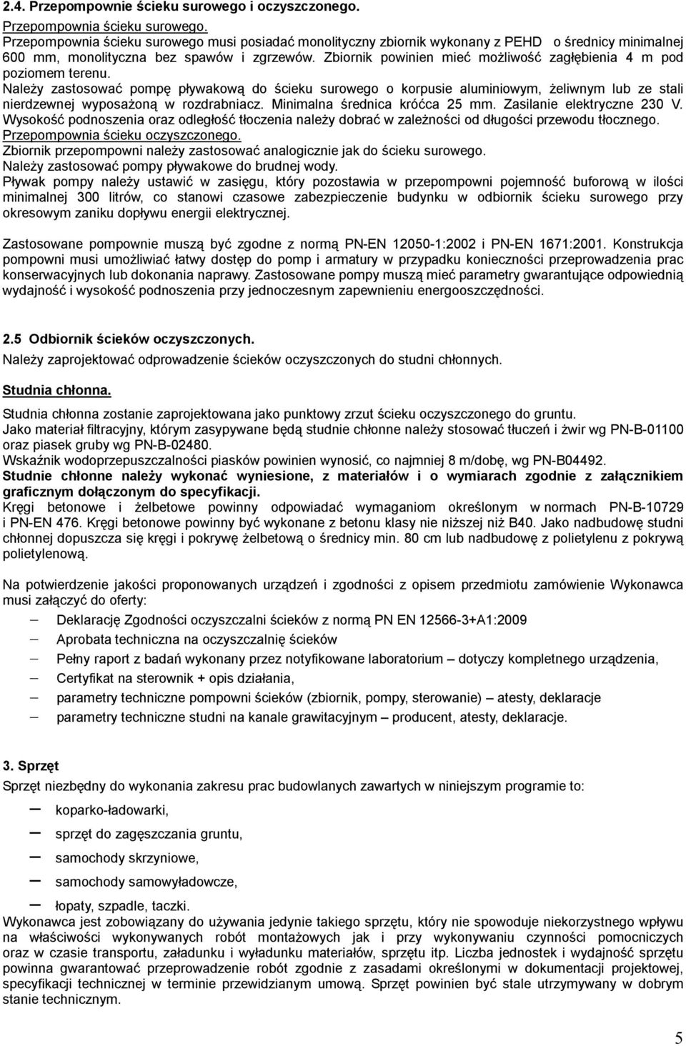 Zbiornik powinien mieć możliwość zagłębienia 4 m pod poziomem terenu.