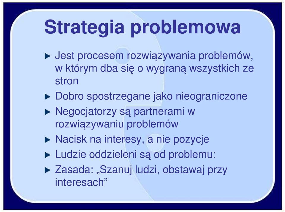 Negocjatorzy są partnerami w rozwiązywaniu problemów Nacisk na interesy, a nie