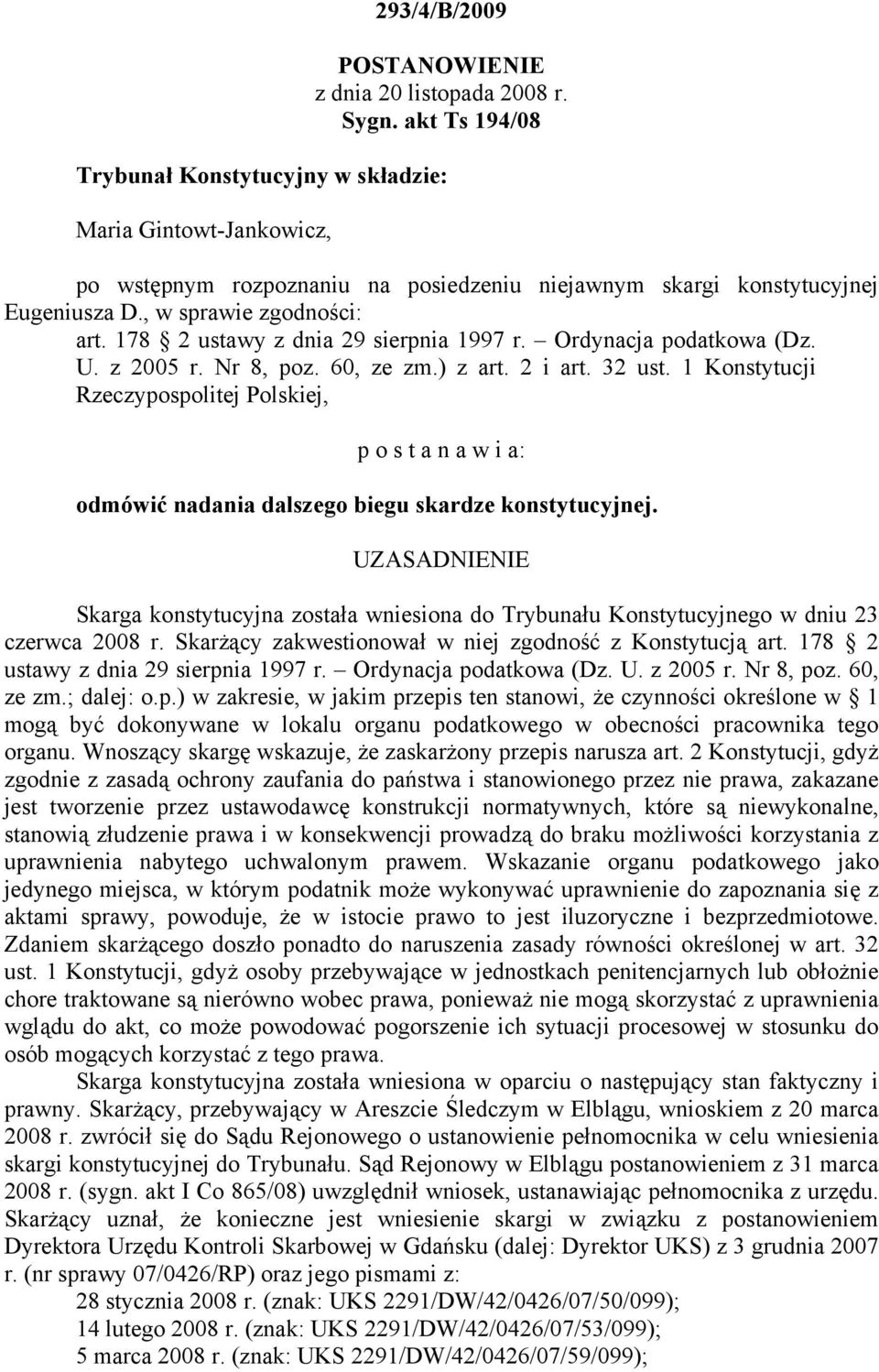 178 2 ustawy z dnia 29 sierpnia 1997 r. Ordynacja podatkowa (Dz. U. z 2005 r. Nr 8, poz. 60, ze zm.) z art. 2 i art. 32 ust.