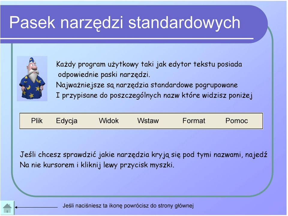 Najważniejsze są narzędzia standardowe pogrupowane I przypisane do poszczególnych nazw które widzisz