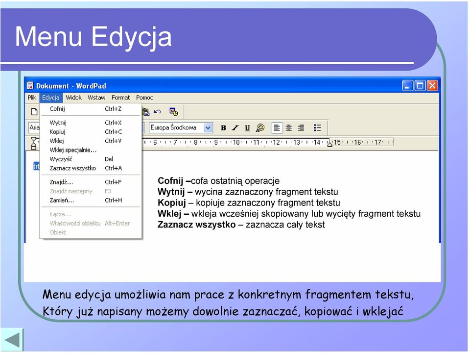 fragment tekstu Zaznacz wszystko zaznacza cały tekst Menu edycja umożliwia nam prace z