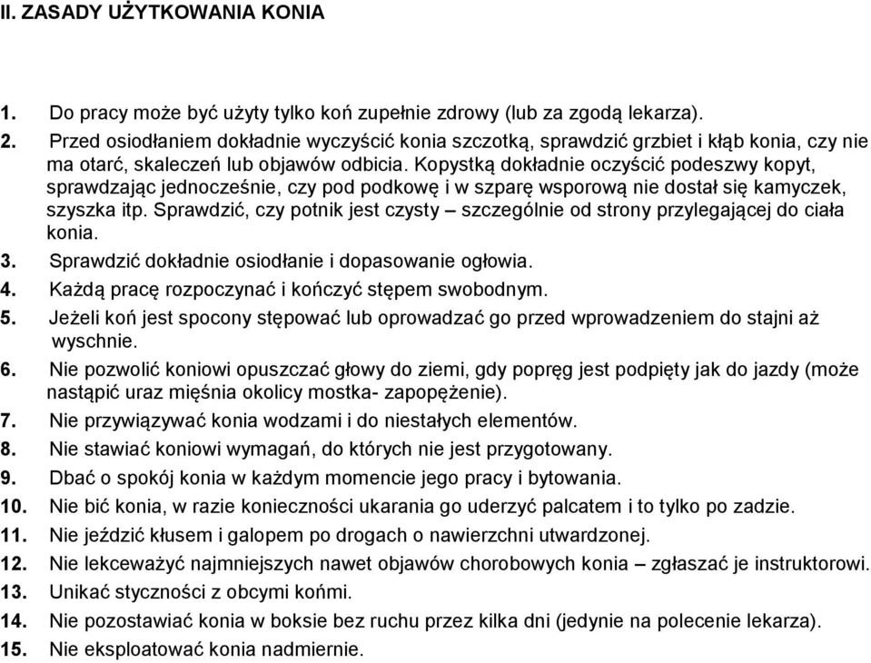 Kpystką dkładnie czyścić pdeszwy kpyt, sprawdzając jedncześnie, czy pd pdkwę i w szparę wsprwą nie dstał się kamyczek, szyszka itp.