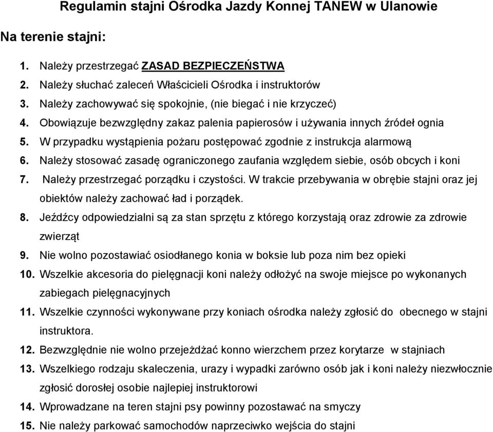 W przypadku wystąpienia pżaru pstępwać zgdnie z instrukcja alarmwą 6. Należy stswać zasadę graniczneg zaufania względem siebie, sób bcych i kni 7. Należy przestrzegać prządku i czystści.