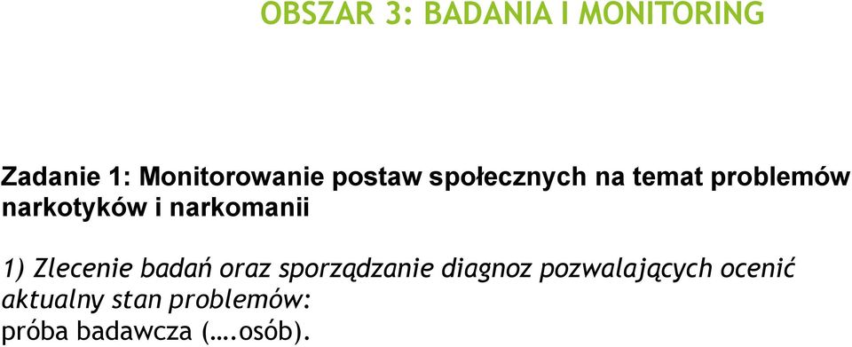 narkomanii 1) Zlecenie badań oraz sporządzanie diagnoz