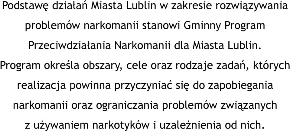 Program określa obszary, cele oraz rodzaje zadań, których realizacja powinna