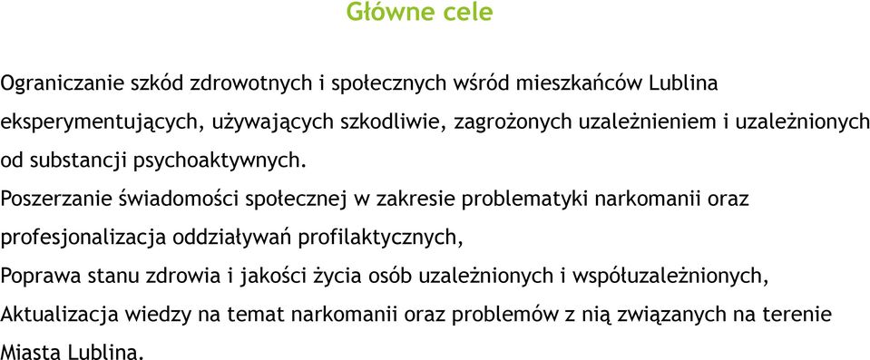 Poszerzanie świadomości społecznej w zakresie problematyki narkomanii oraz profesjonalizacja oddziaływań profilaktycznych,