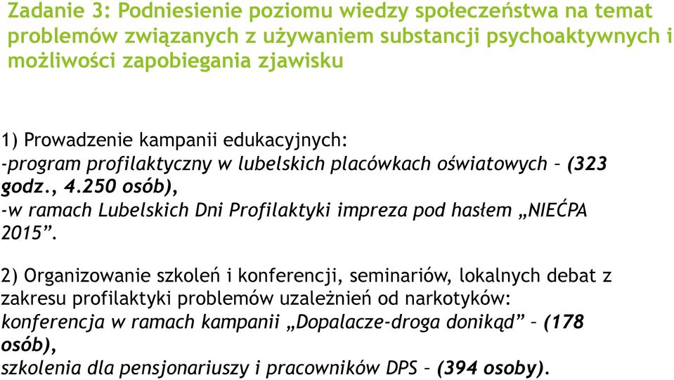 250 osób), -w ramach Lubelskich Dni Profilaktyki impreza pod hasłem NIEĆPA 2015.