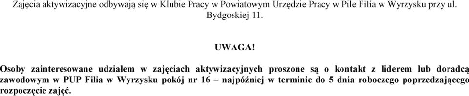 Osoby zainteresowane udziałem w aktywizacyjnych proszone są o kontakt z liderem lub