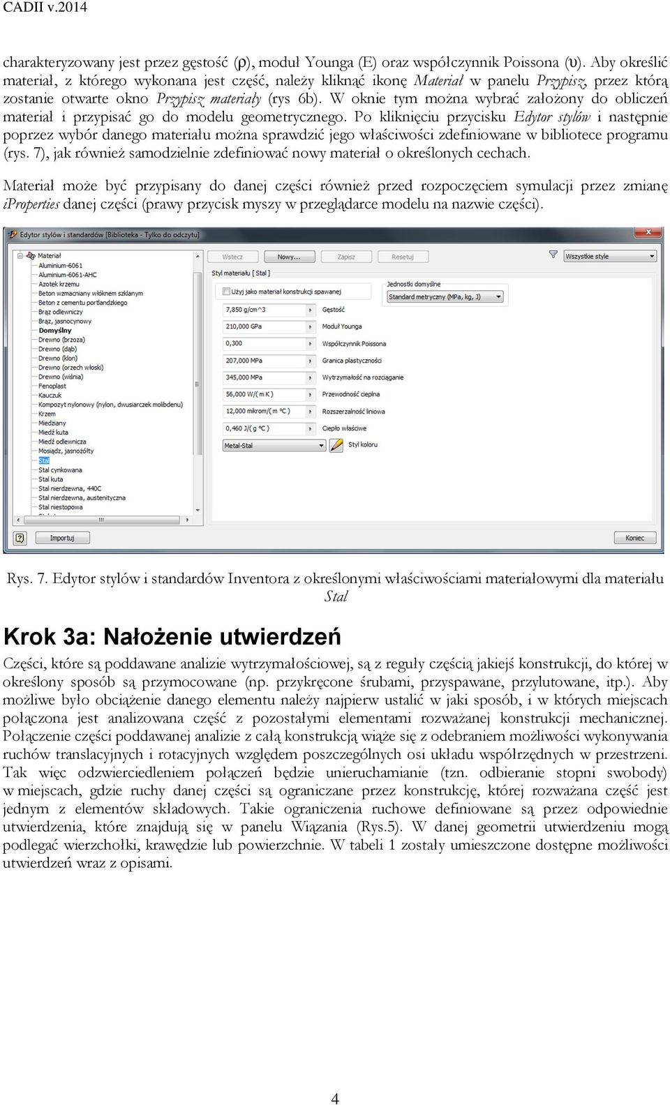 W oknie tym można wybrać założony do obliczeń materiał i przypisać go do modelu geometrycznego.