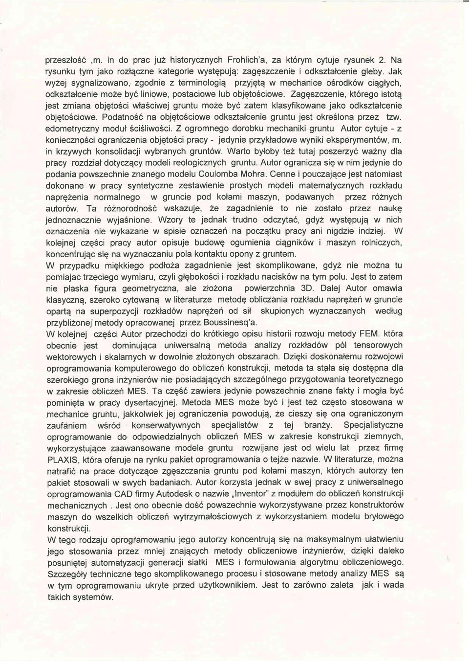 Zagqszczenie, kt6rego istotq jest zmiana objgtosci wla6ciwej gruntu mo2e by6 zatem klasyfikowane jako odksztancenie gbjqto6ciowe.
