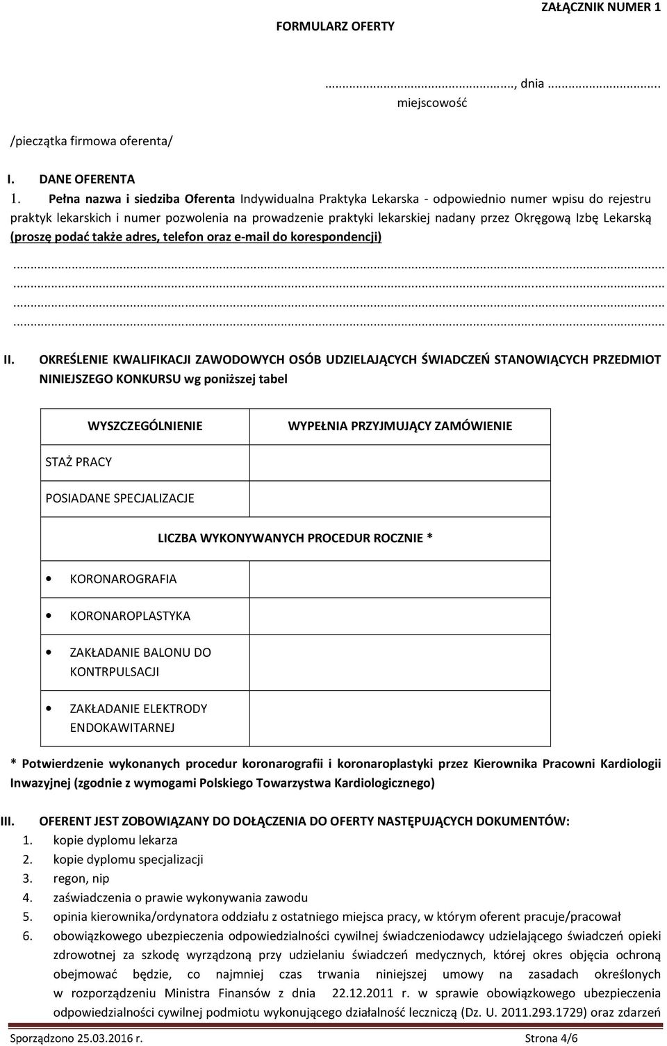 Izbę Lekarską (proszę podać także adres, telefon oraz e-mail do korespondencji) II.