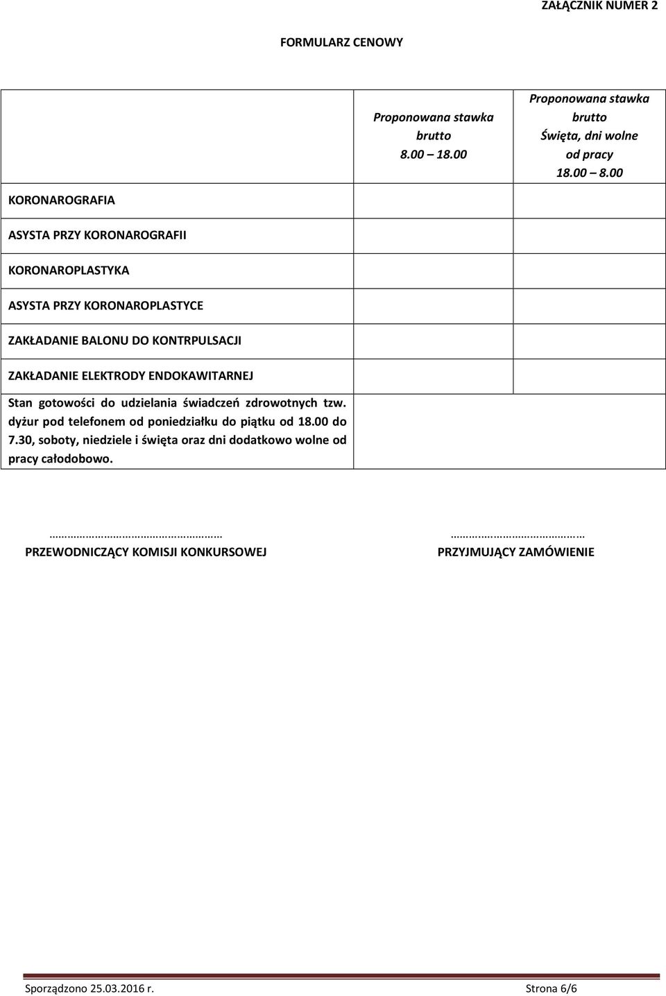ELEKTRODY ENDOKAWITARNEJ Stan gotowości do udzielania świadczeń zdrowotnych tzw. dyżur pod telefonem od poniedziałku do piątku od 18.00 do 7.