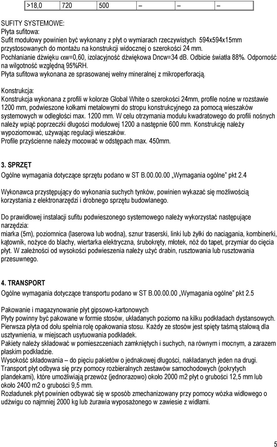 Płyta sufitowa wykonana ze sprasowanej wełny mineralnej z mikroperforacją.