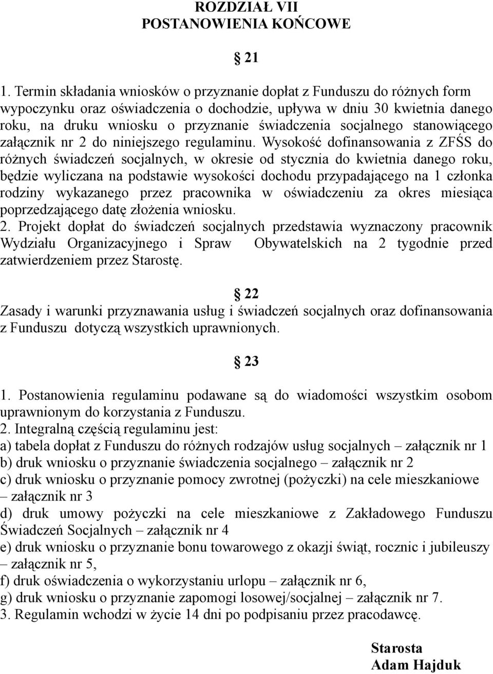 socjalnego stanowiącego załącznik nr 2 do niniejszego regulaminu.