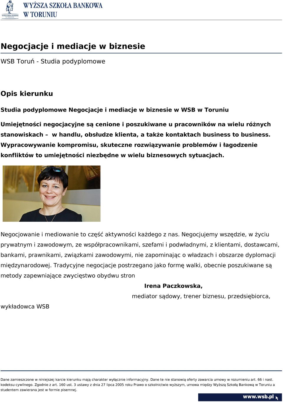 Wypracowywanie kompromisu, skuteczne rozwiązywanie problemów i łagodzenie konfliktów to umiejętności niezbędne w wielu biznesowych sytuacjach.