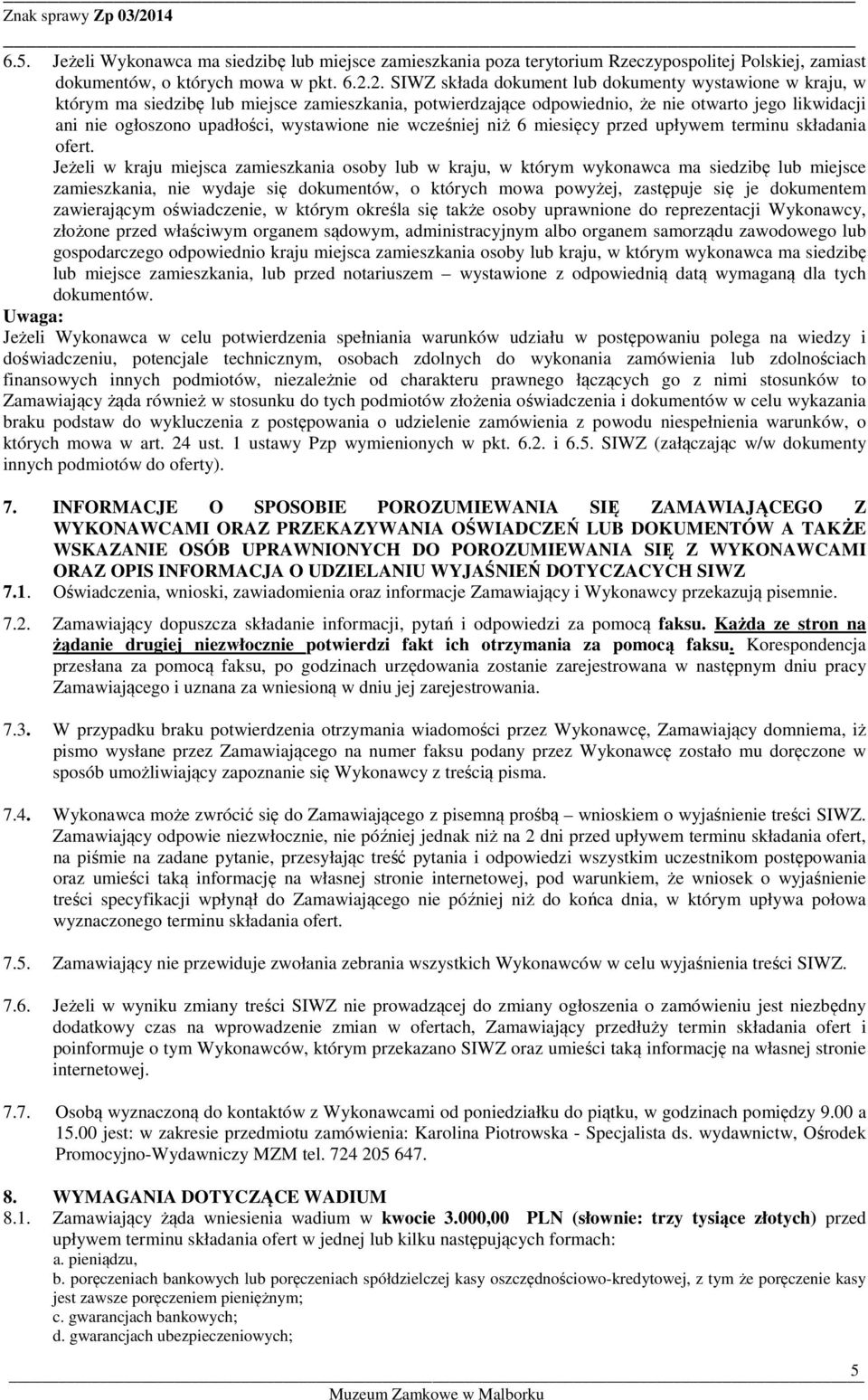 wystawione nie wcześniej niż 6 miesięcy przed upływem terminu składania ofert.