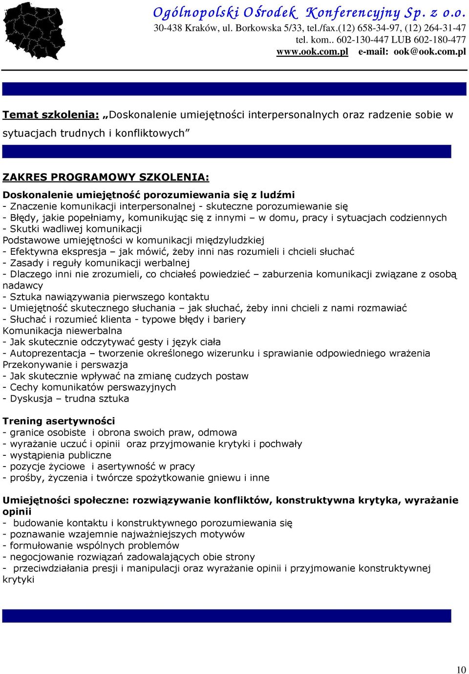 komunikacji międzyludzkiej - Efektywna ekspresja jak mówić, żeby inni nas rozumieli i chcieli słuchać - Zasady i reguły komunikacji werbalnej - Dlaczego inni nie zrozumieli, co chciałeś powiedzieć