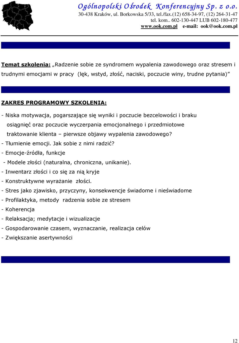 Jak sobie z nimi radzić? - Emocje-źródła, funkcje - Modele złości (naturalna, chroniczna, unikanie). - Inwentarz złości i co się za nią kryje - Konstruktywne wyrażanie złości.