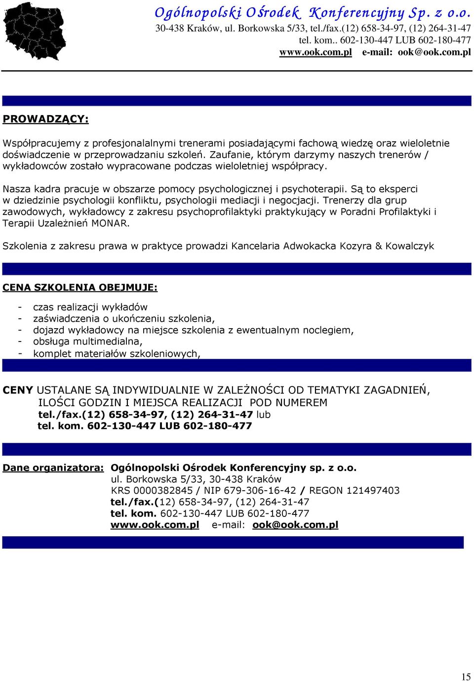 Są to eksperci w dziedzinie psychologii konfliktu, psychologii mediacji i negocjacji.