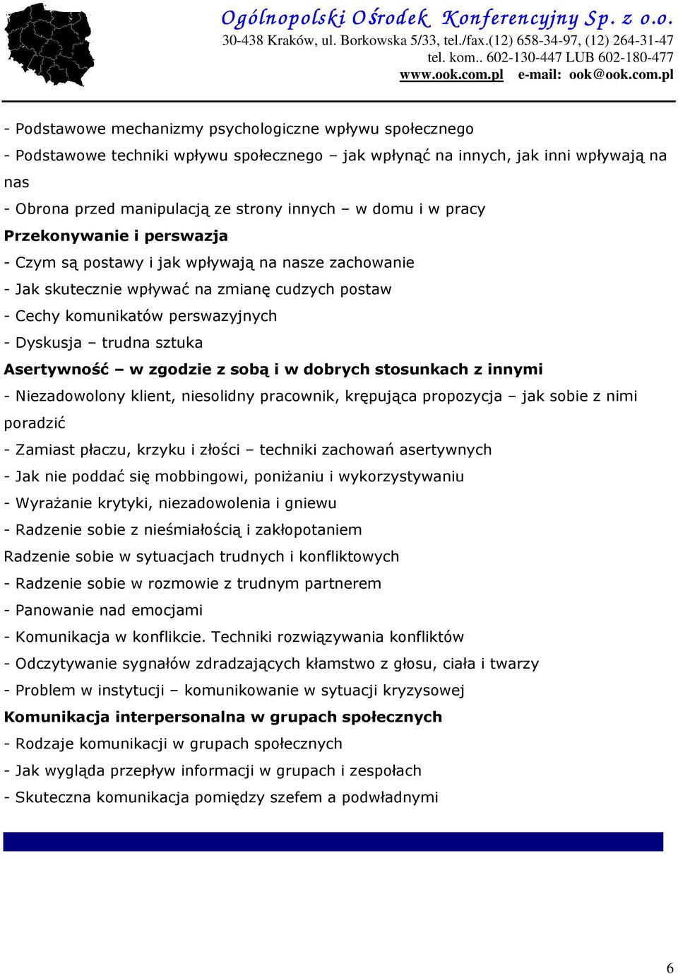 Asertywność w zgodzie z sobą i w dobrych stosunkach z innymi - Niezadowolony klient, niesolidny pracownik, krępująca propozycja jak sobie z nimi poradzić - Zamiast płaczu, krzyku i złości techniki