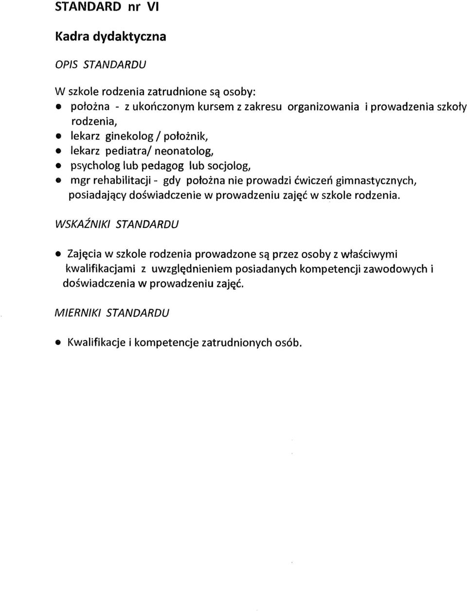 gimnastycznych, posiadający doświadczenie w prowadzeniu zajęć w szkole rodzenia.