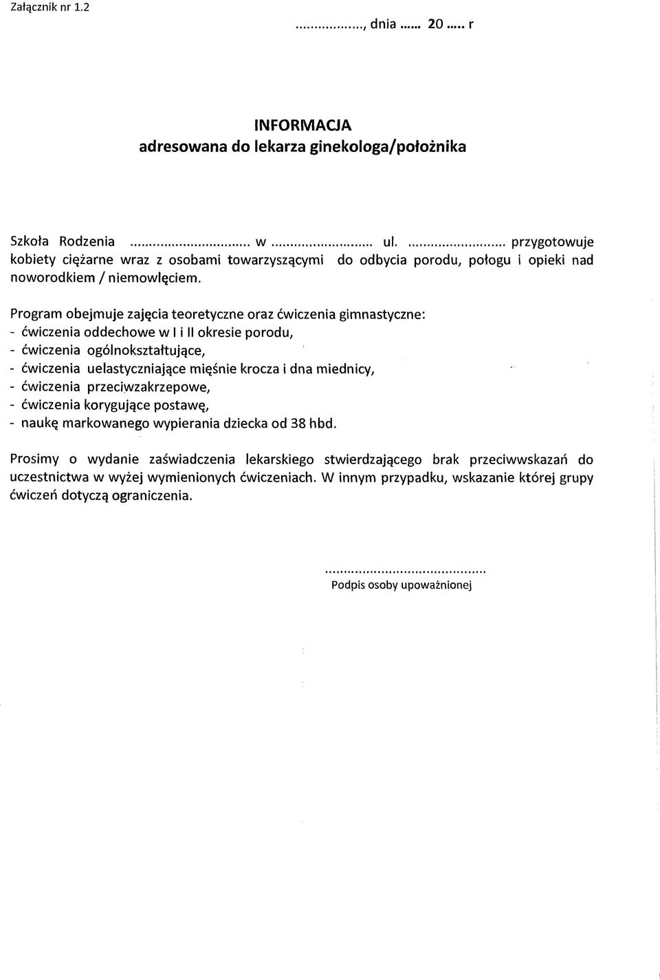 Program obejmuje zajęcia teoretyczne oraz ćwiczenia gimnastyczne: - ćwiczenia oddechowe w I i II okresie porodu, - ćwiczenia ogólnokształtujące, - ćwiczenia uelastyczniające mięśnie krocza i dna