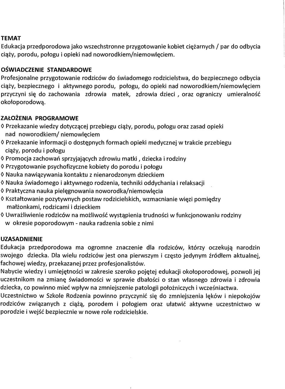 noworodkiem/niemowlęciem przyczyni się do zachowania zdrowia matek, zdrowia dzieci, oraz ograniczy umieralność okołoporodową.