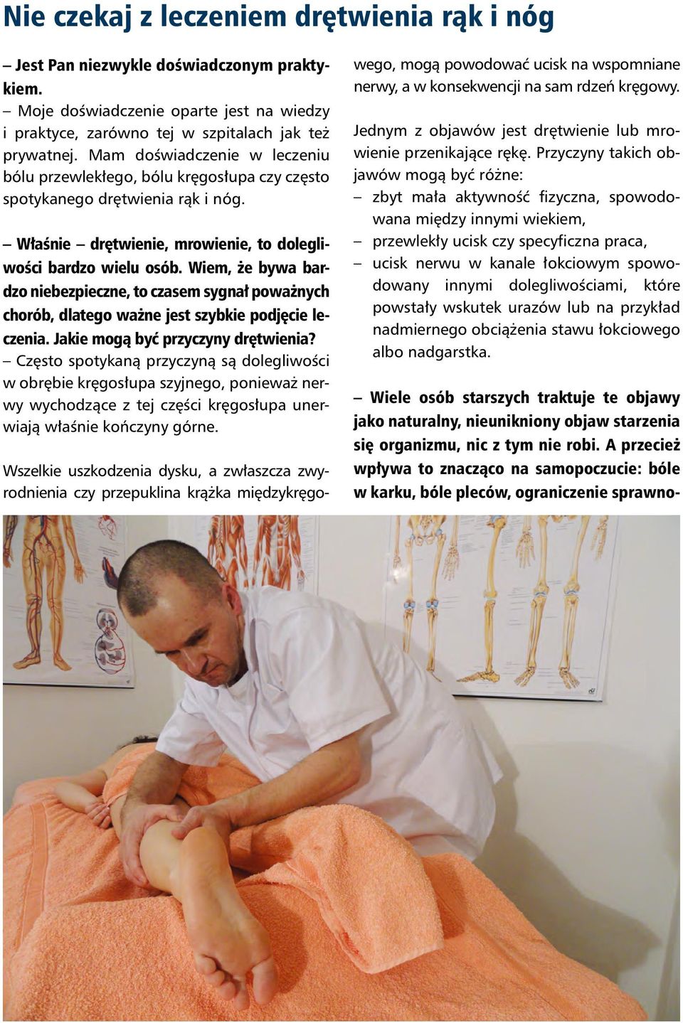 Wiem, że bywa bardzo niebezpieczne, to czasem sygnał poważnych chorób, dlatego ważne jest szybkie podjęcie leczenia. Jakie mogą być przyczyny drętwienia?