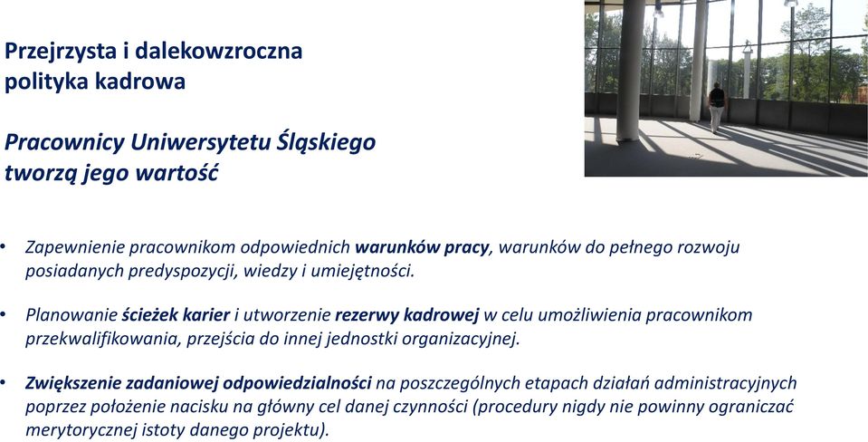 Planowanie ścieżek karier i utworzenie rezerwy kadrowej w celu umożliwienia pracownikom przekwalifikowania, przejścia do innej jednostki organizacyjnej.