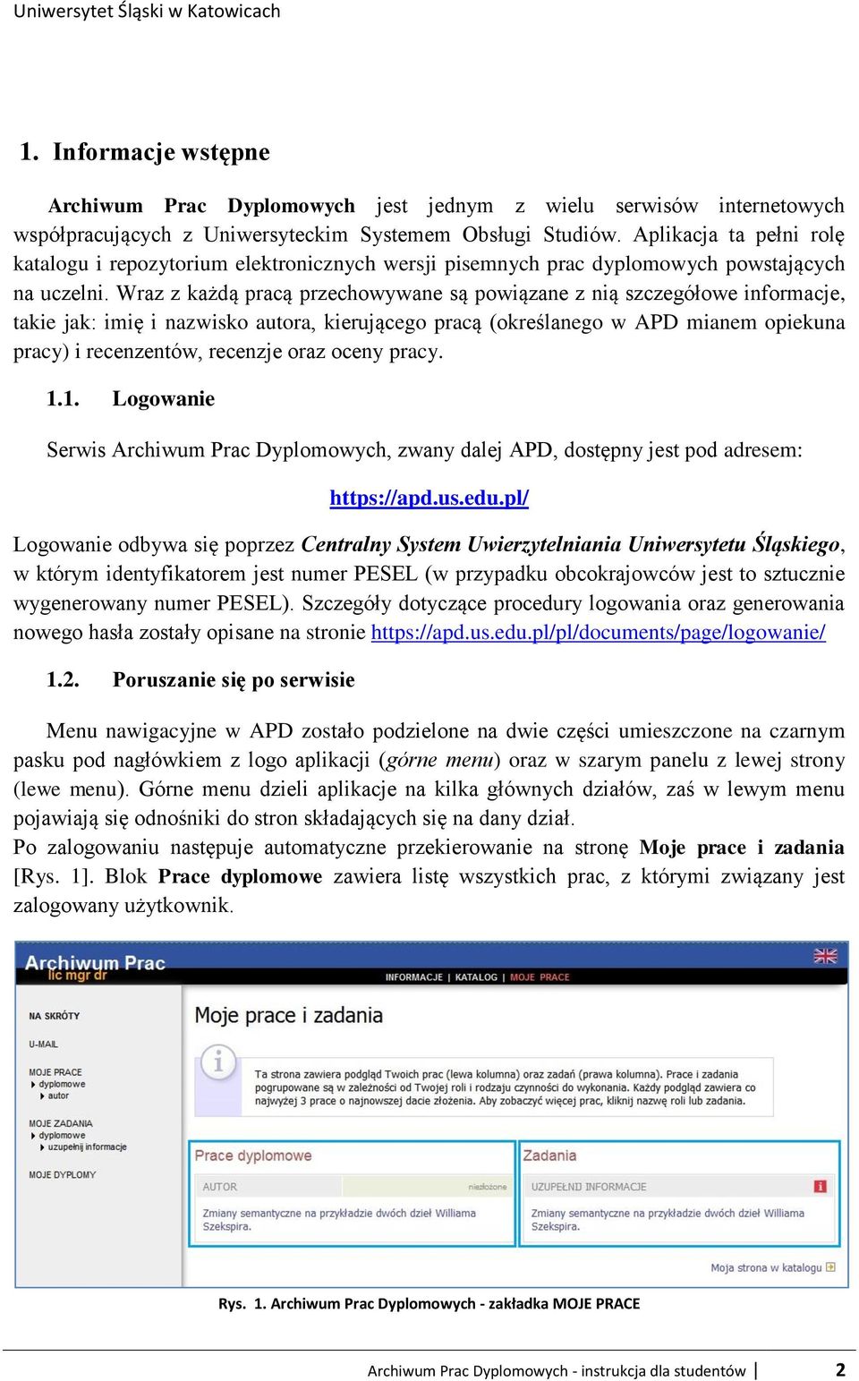 Wraz z każdą pracą przechowywane są powiązane z nią szczegółowe informacje, takie jak: imię i nazwisko autora, kierującego pracą (określanego w APD mianem opiekuna pracy) i recenzentów, recenzje oraz