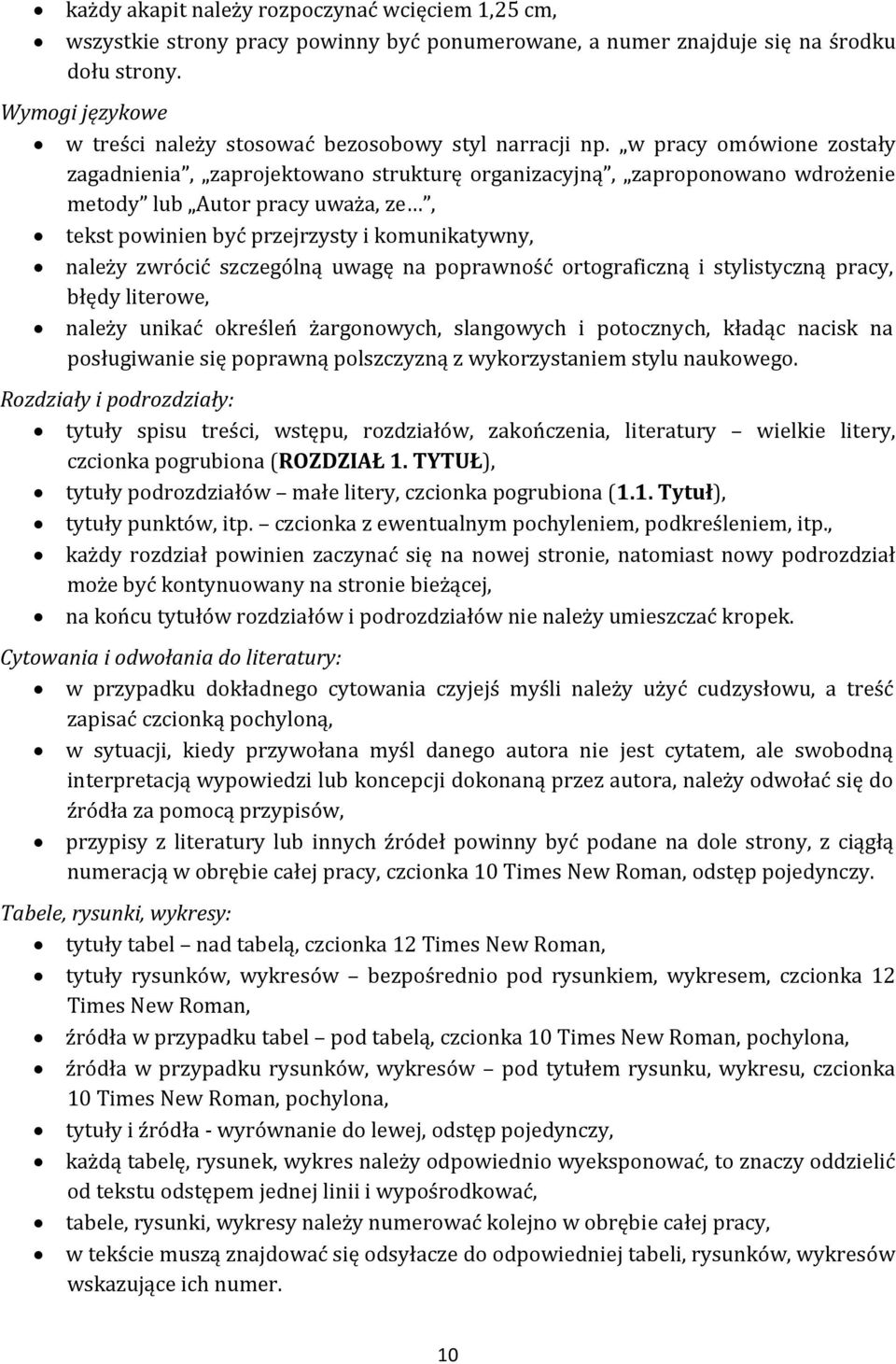 w pracy omówione zostały zagadnienia, zaprojektowano strukturę organizacyjną, zaproponowano wdrożenie metody lub Autor pracy uważa, ze, tekst powinien być przejrzysty i komunikatywny, należy zwrócić