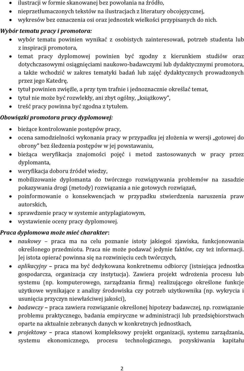 studiów oraz dotychczasowymi osiągnięciami naukowo-badawczymi lub dydaktycznymi promotora, a także wchodzić w zakres tematyki badań lub zajęć dydaktycznych prowadzonych przez jego Katedrę, tytuł