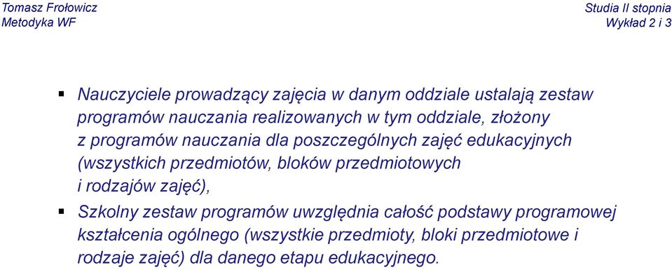 bloków przedmiotowych i rodzajów zajęć), Szkolny zestaw programów uwzględnia całość podstawy programowej