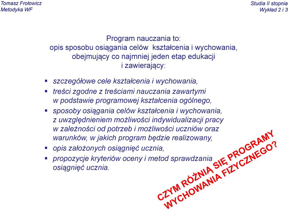 sposoby osiągania celów kształcenia i wychowania, z uwzględnieniem możliwości indywidualizacji pracy w zależności od potrzeb i możliwości