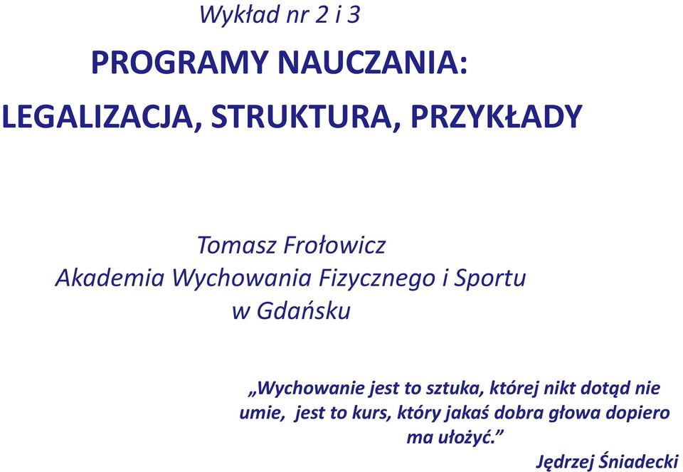 w Gdańsku Wychowanie jest to sztuka, której nikt dotąd nie umie,