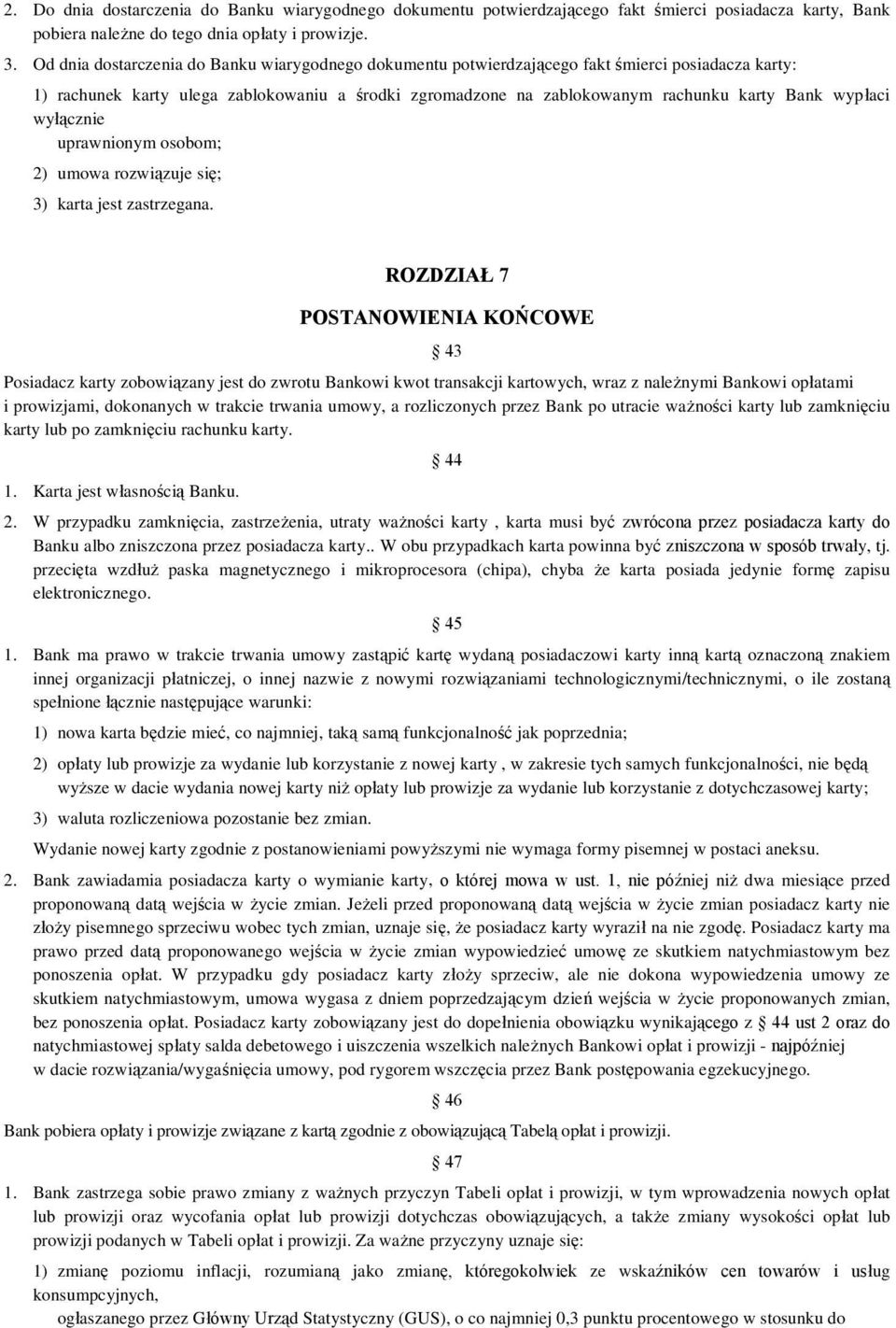 wypłaci wyłącznie uprawnionym osobom; 2) umowa rozwiązuje się; 3) karta jest zastrzegana.